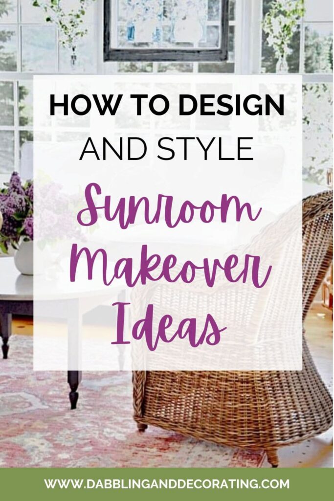 How to Design and Style Sunroom Makeover Ideas