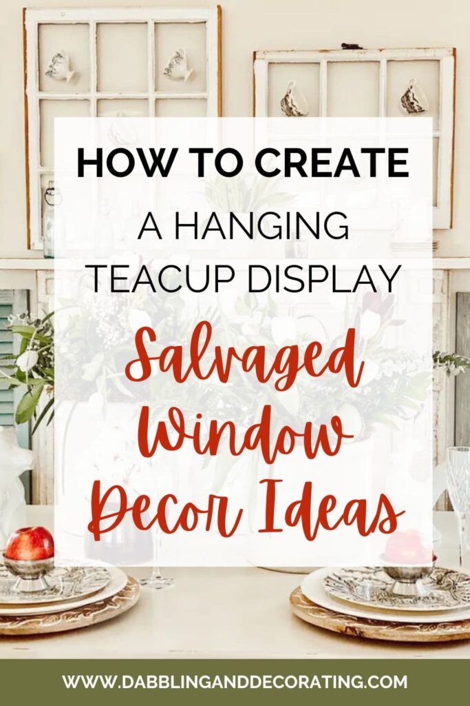 A Vintage Teacup Spring Mantel How to create a hanging teacup display Salvaged Window Decor ideas