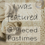 I was Featured Pieced Pastime I was Featured Pieced Pastime