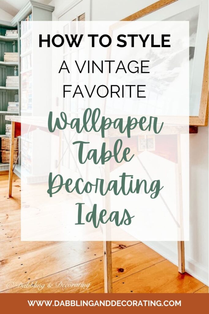 How to Style a Vintage Favorite Wallpaper Table Decorating Ideas