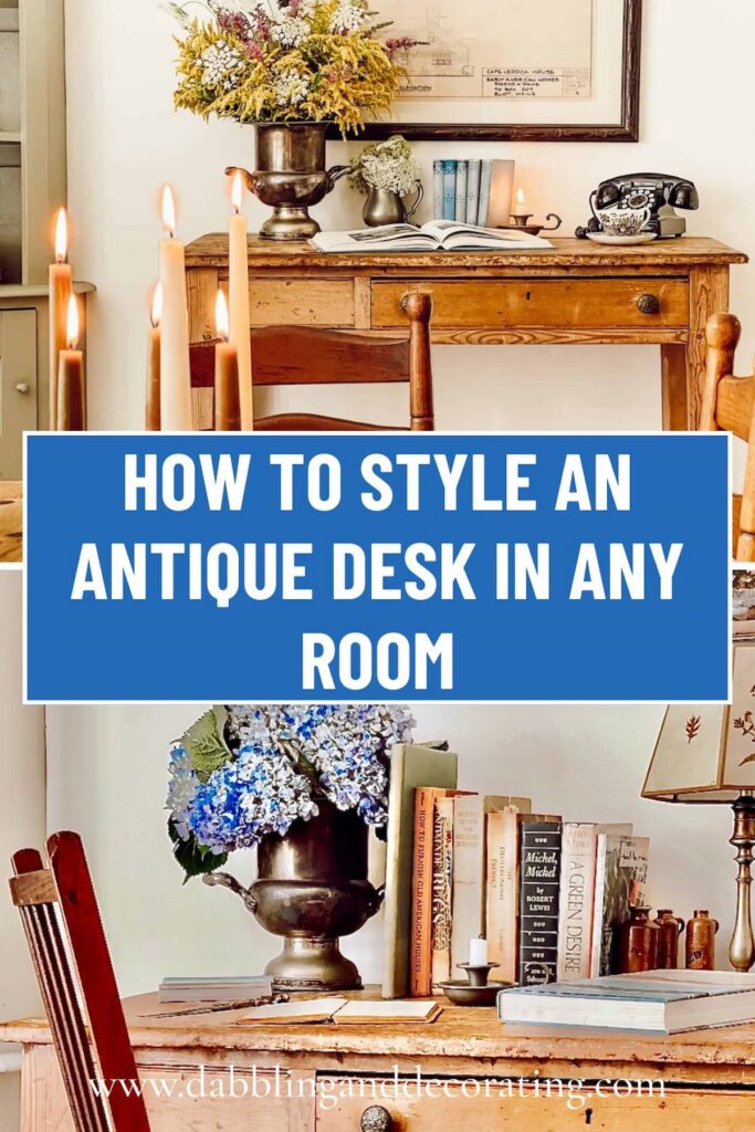 How to Style an Antique Desk in Any Room