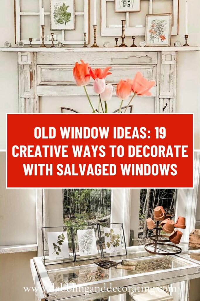 Old Window Ideas: 19 Creative Ways to Decorate with Salvaged Windows