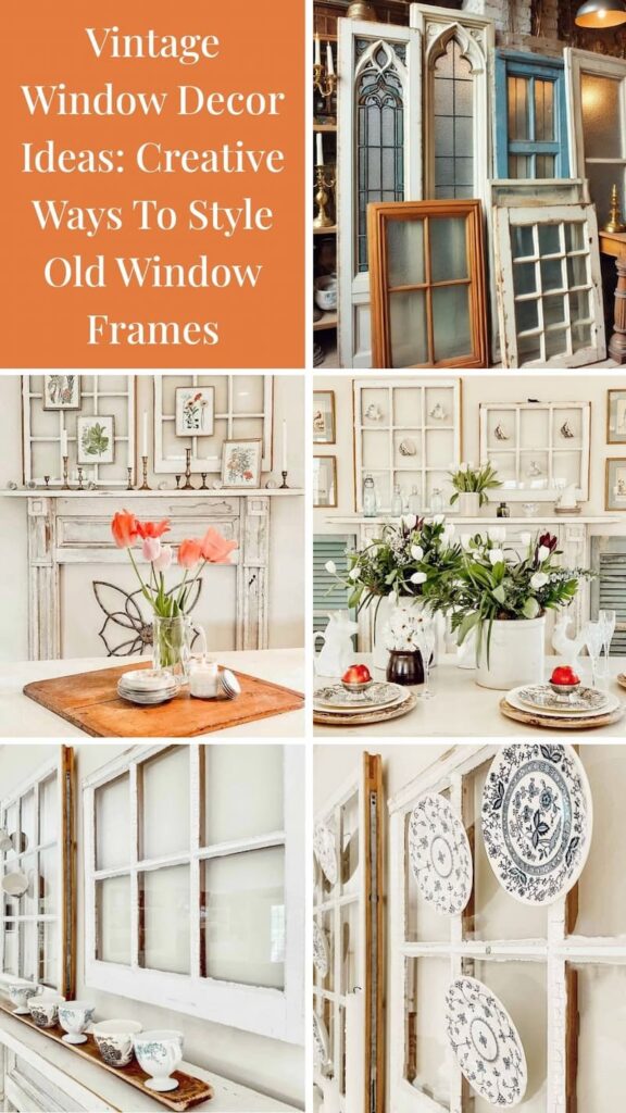 Vintage Window Decor Ideas: Creative Ways To Style Old Window Frames photo collage.