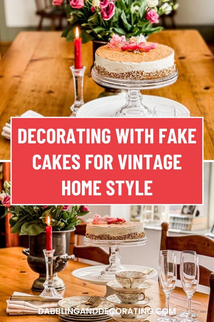Decorating with Fake Cakes for Vintage Home Style