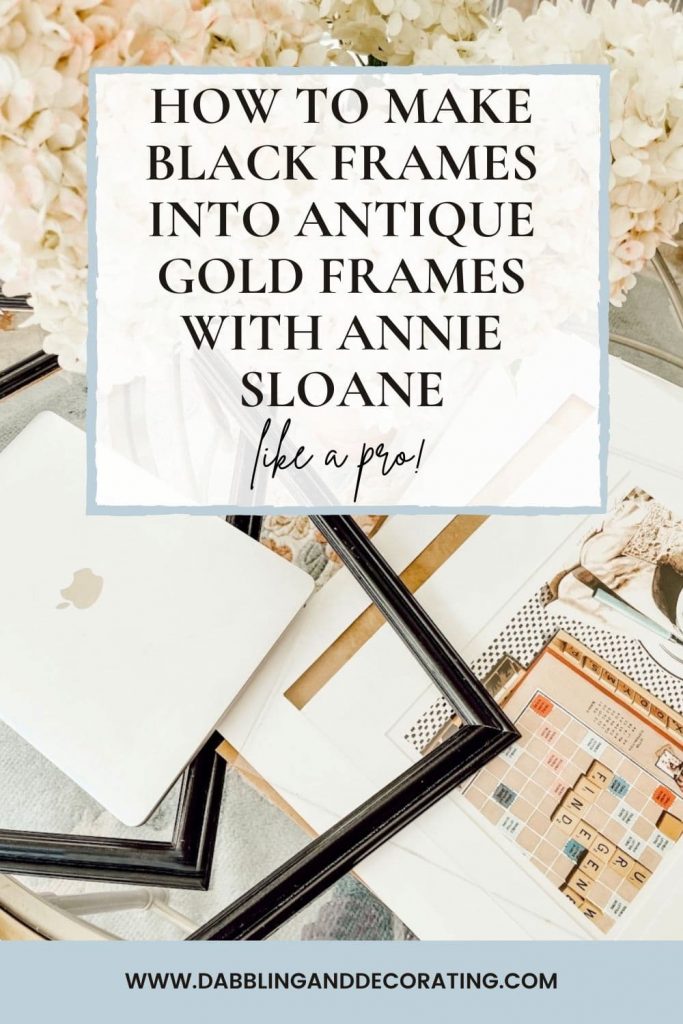 HOW TO MAKE Black Frames INto Antique Gold Frames with Annie Sloane