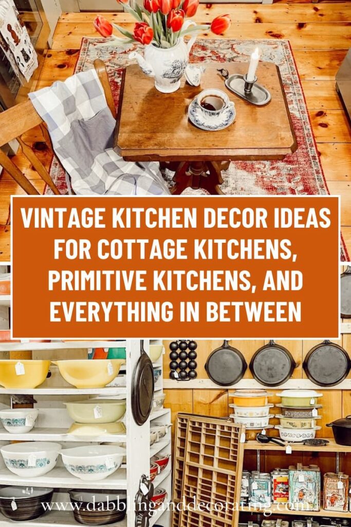 Vintage Kitchen Decor Ideas for Cottage Kitchens, Primitive Kitchens, and Everything Between