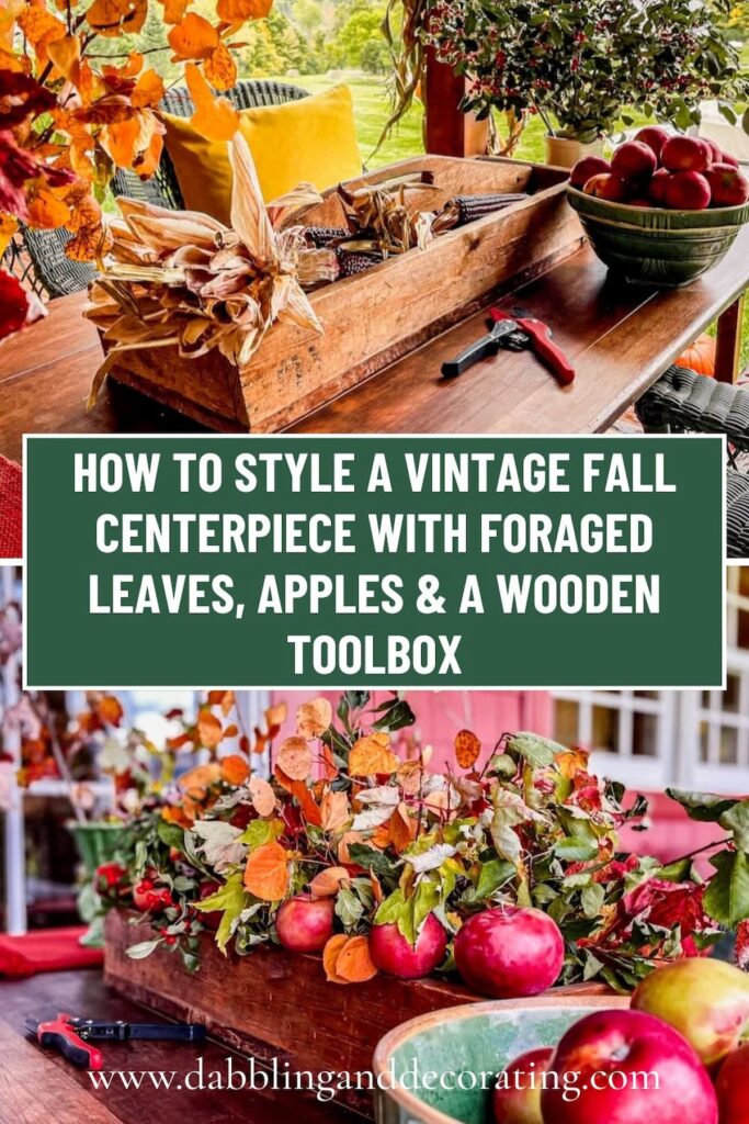 How to Style a Vintage Fall Centerpiece with Foraged Leaves, Apples & a Wooden Toolbox