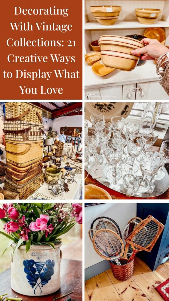 Decorating With Vintage Collections: 21 Creative Ways to Display What You Love photo collage.
