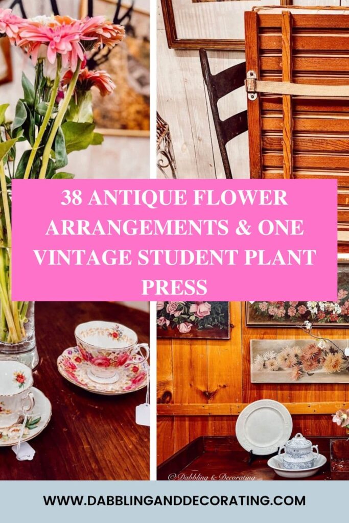 38 Antique Flower Arrangements & One Vintage Student Plant Press