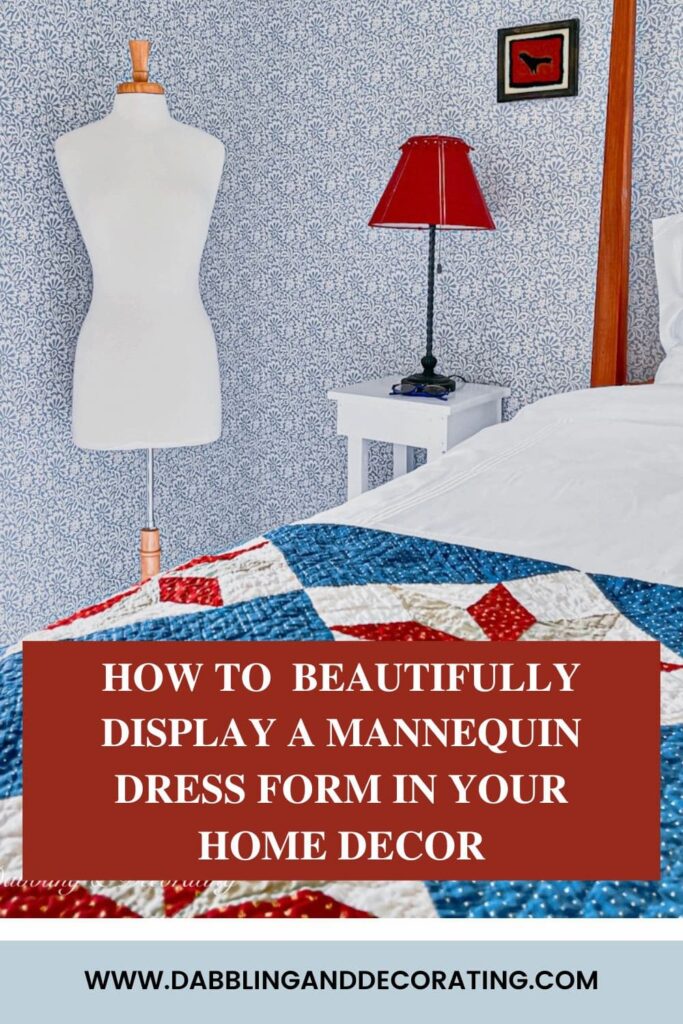 How to Beautifully Display A Mannequin Dress FORM in your home decor