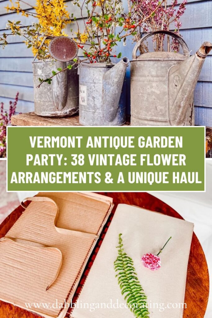 Vermont Antique Garden Party 38 Vintage Flower Arrangements & A Unique Haul