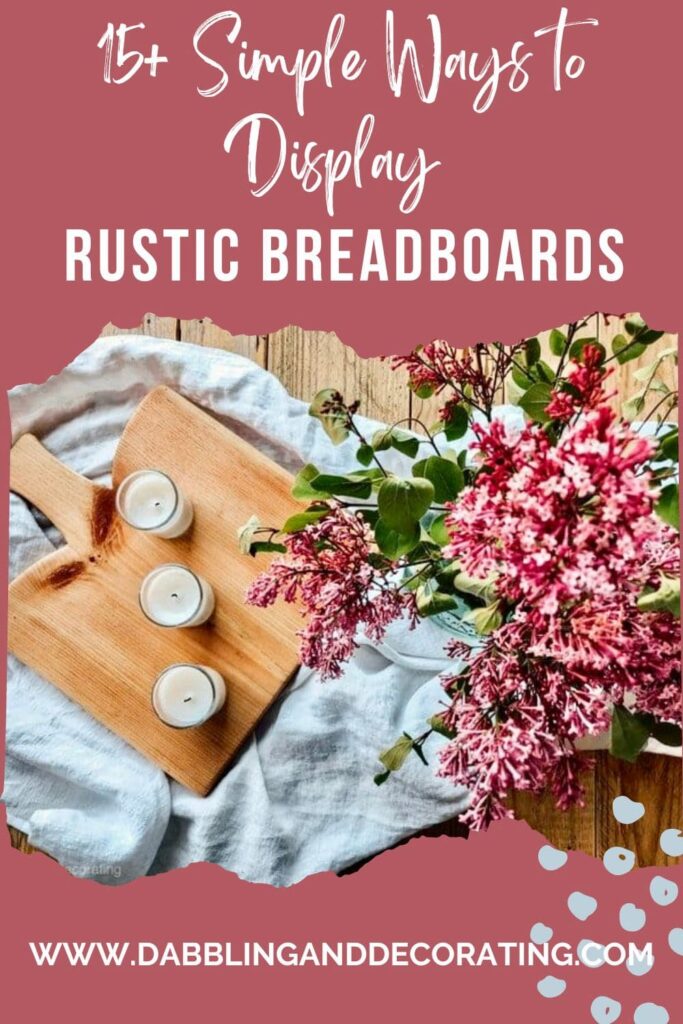 15+ Simple Ways to Display Rustic Breadboards 
