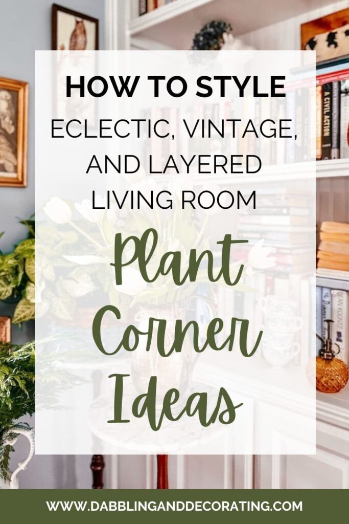 How to Style Eclectic, Vintage, and Layered Living Room Plant Corner Ideas