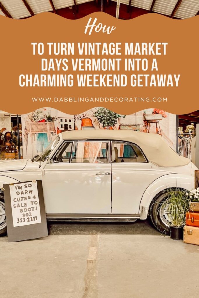 How to Turn Vintage Market Days Vermont Into a Charming Weekend Getaway