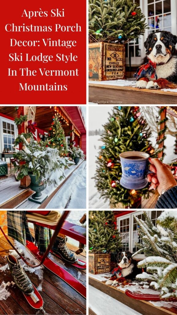 Après Ski Christmas Porch Decor: Vintage Ski Lodge Style In The Vermont Mountains photo collage.