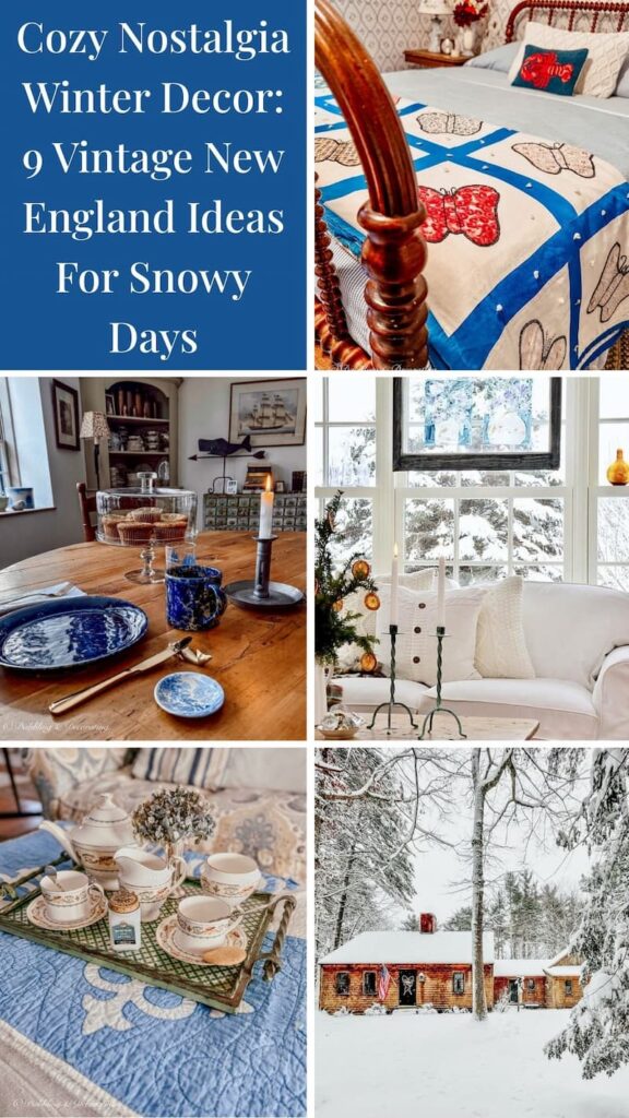 Cozy Nostalgia Winter Decor 9 Vintage New England Ideas For Snowy Days photo collage.