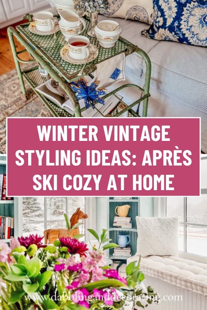 Winter Vintage Styling Prompts Après Ski Cozy at Home