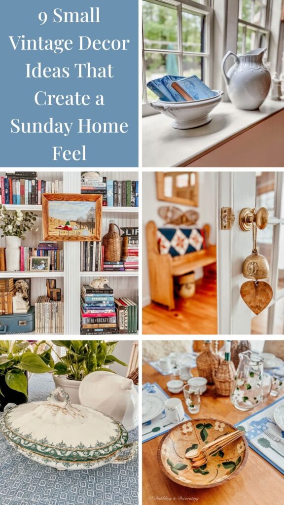 9 Small Vintage Decor Ideas That Create a Sunday Home Feel photo collage.