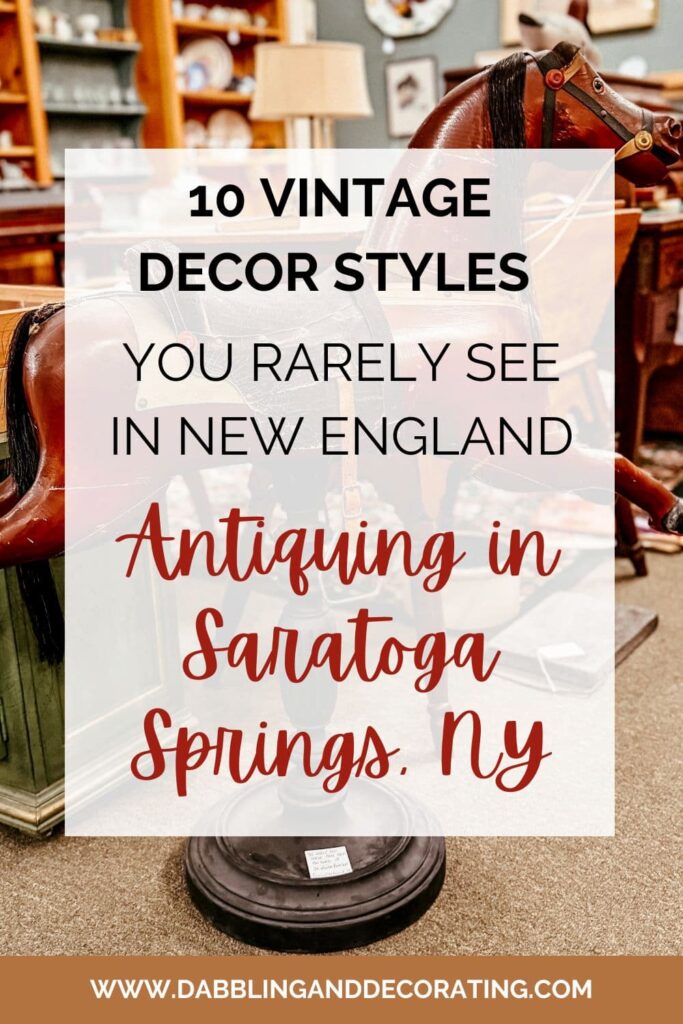 Antiquing in Saratoga Springs 10 Vintage Styles You Rarely See in New England