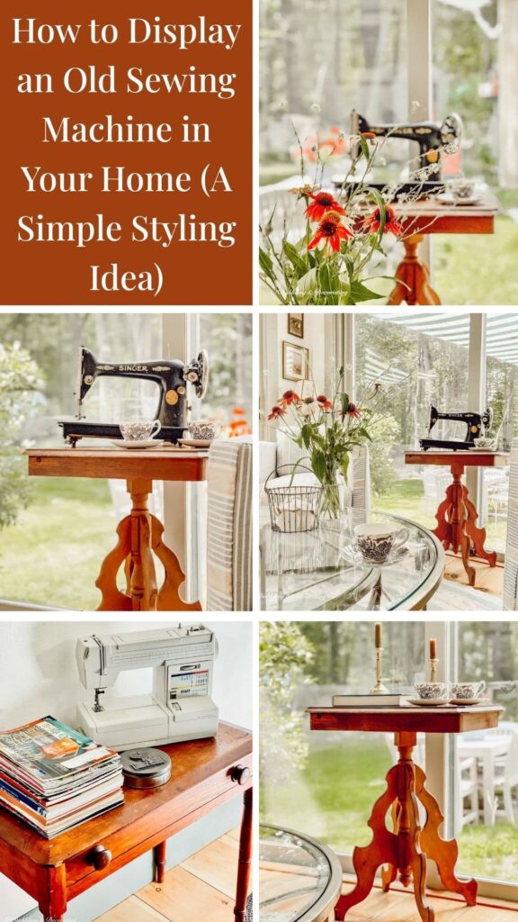 How to Display an Old Sewing Machine in Your Home (A Simple Styling Idea) photo collage.