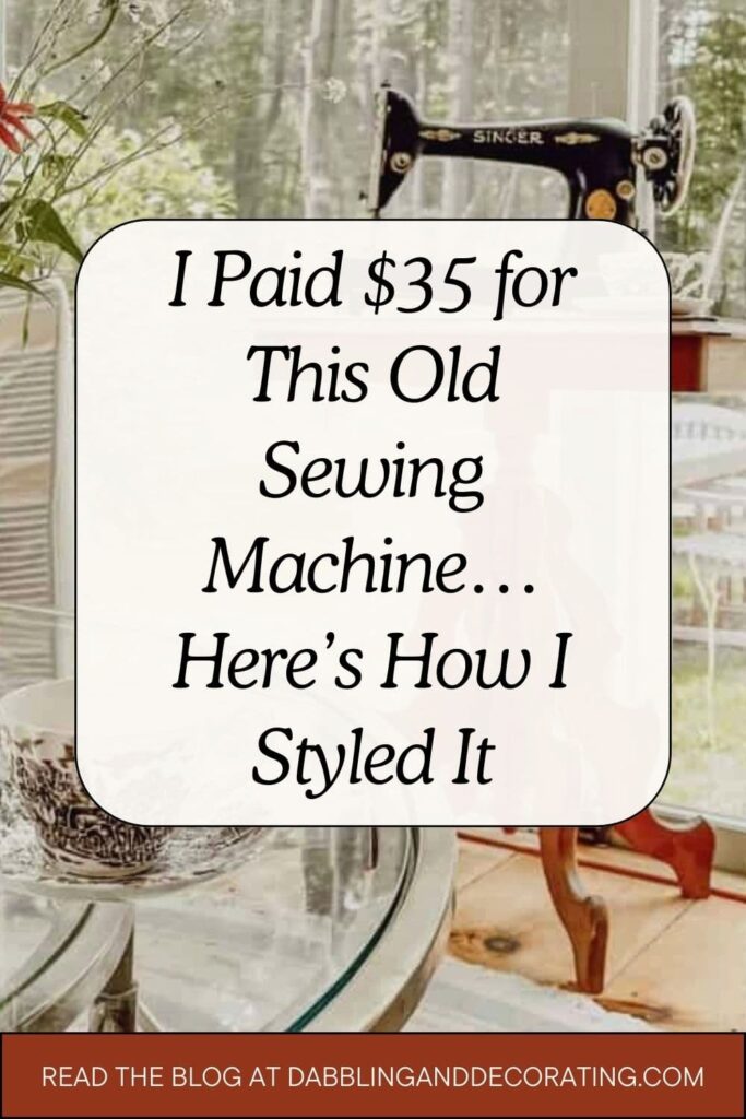 I Paid $35 for This Old Sewing Machine… Here’s How I Styled It