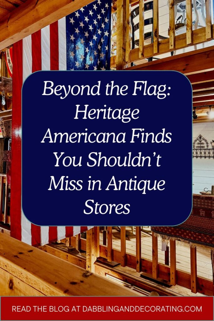 Beyond the Flag: Heritage Americana Finds You Shouldn’t Miss in Antique Stores