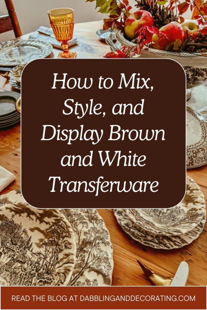 How to Mix, Style, and Display Brown and White Transferware