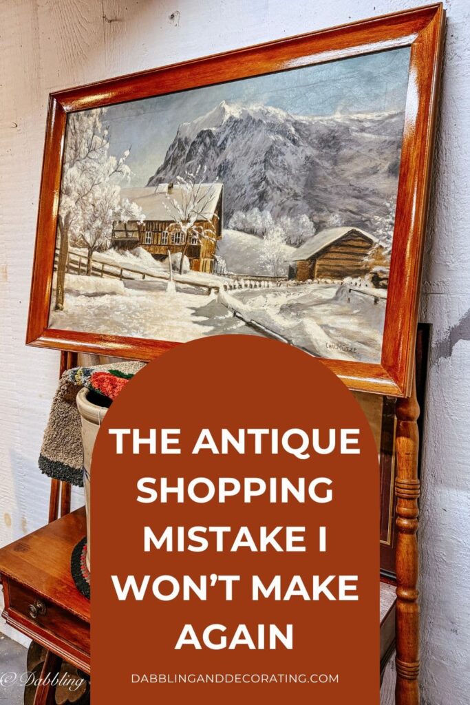 The Antique Shopping Mistake I Won’t Make Again
