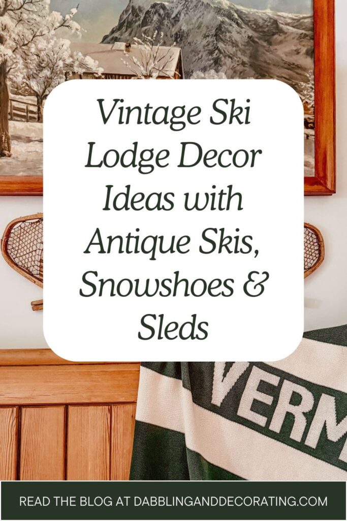 Vintage Ski Lodge Decor Ideas with Antique Skis, Snowshoes & Sleds