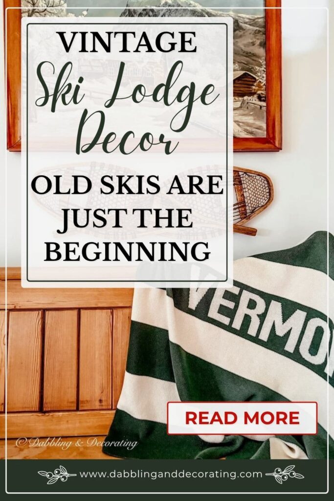 Vintage Ski Lodge Decor: Old Skis Are Just the Beginning